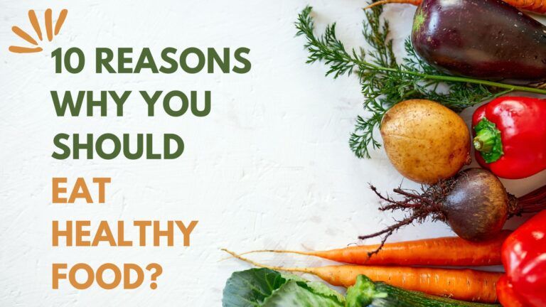 10 Reasons Why You Should Eat Healthy Food?