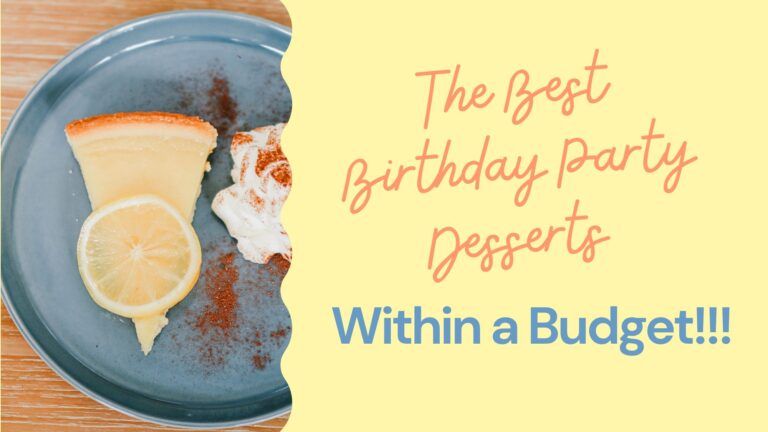 The Best Birthday Party Desserts Within a Budget